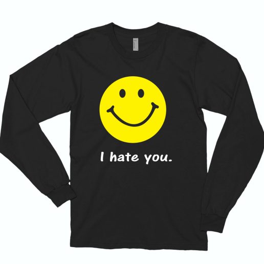 I Hate You Funny College Smiley 70s Long Sleeve T shirt