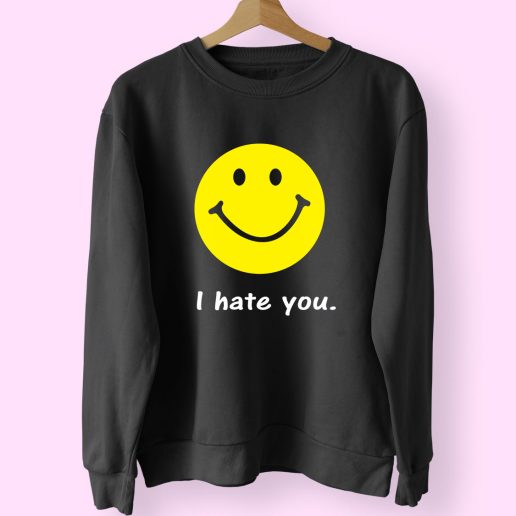 I Hate You Funny College Smiley 70s Sweatshirt Inspired