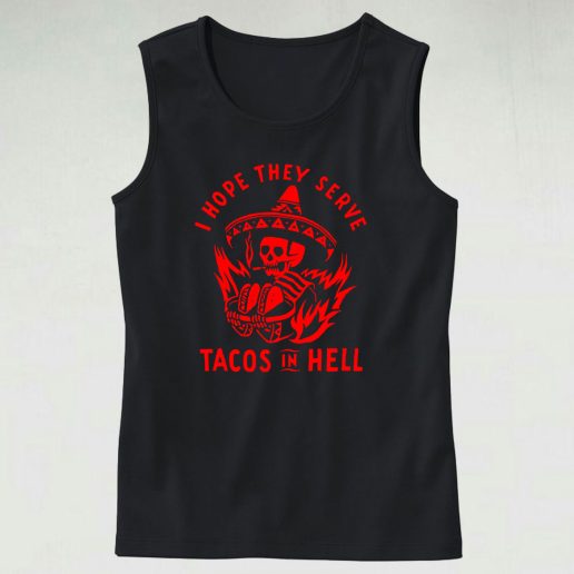 I Hope They Serve Tacos In Hell Tank Top Outfit