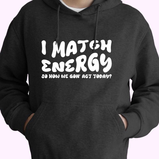 I Match Energy Sarcastic 80s Oversized Hoodie