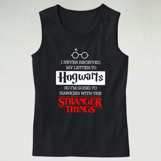 I Never Receive Hogwarts Letter Go To Hawkins With Stranger Things Casual Tank Top Outfit