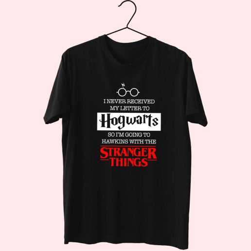 I Never Receive Hogwarts Letter Go To Hawkins With Stranger Things Trendy 70s T Shirt Outfit