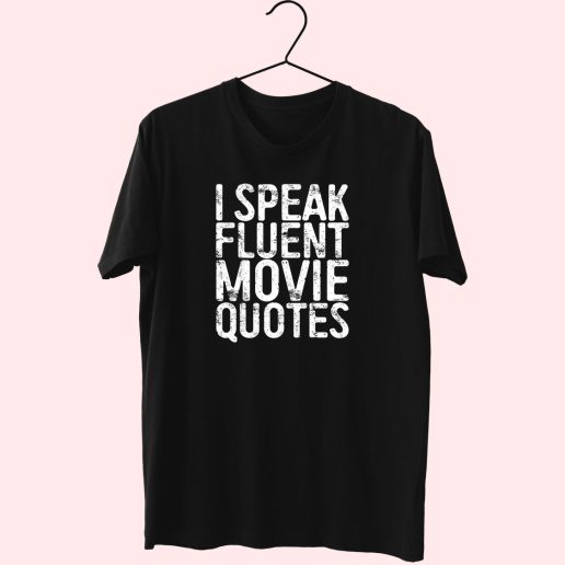 I Speak Fluent Movie Quotes 80s T Shirt Fashion