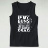 If My Guns Dead Your Problem 70s Tank Top Style