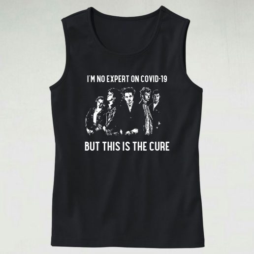 Im No Expert On Covid 19 But This Is The Cure 70s Tank Top Style