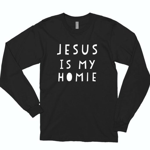 Jesus Is My Homie Quote 70s Long Sleeve T shirt