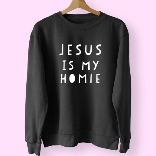 Jesus Is My Homie Quote 70s Sweatshirt Inspired