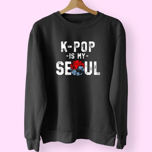 K Pop Is My Soul Shirt South Korea 70s Sweatshirt Inspired