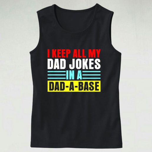 Keep All My Dad Jokes In A Dad A Base Tank Top Outfit