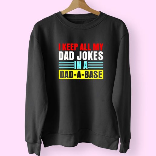 Keep All My Dad Jokes In A Dad A Base Trendy 80s Sweatshirt