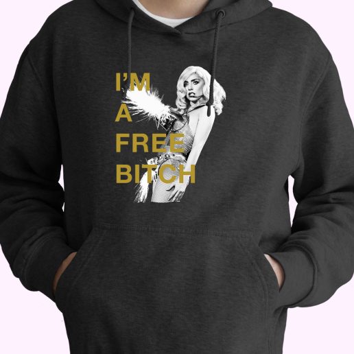 Lady Gaga Im A Free Bitch 70s Basic Hoodie 1.jpeg