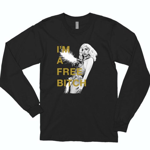 Lady Gaga Im A Free Bitch 70s Long Sleeve T shirt