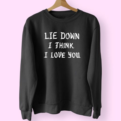 Lie Down I Think I Love You 70s Sweatshirt Inspired