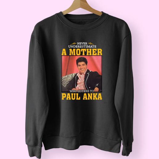 Paul Anka Never Underestimate Unisex On 70s Sweatshirt Inspired