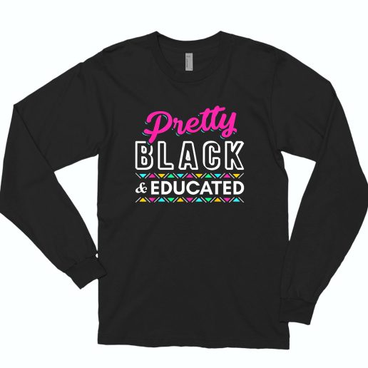 Pretty Black And Educated Black African 80s Long Sleeve T Shirt Style