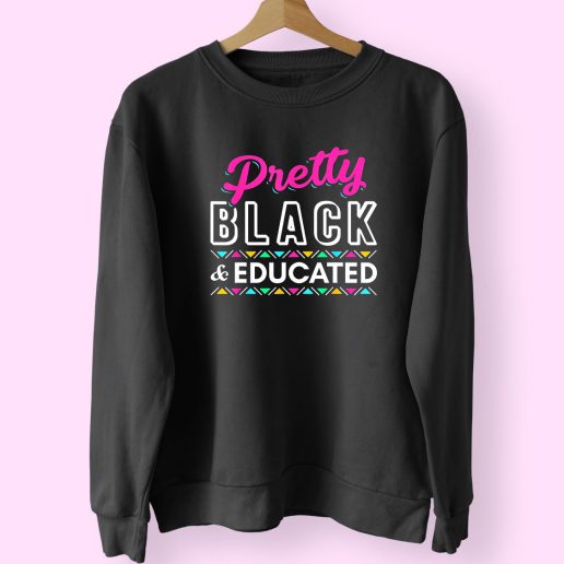 Pretty Black And Educated Black African Trendy 80s Sweatshirt