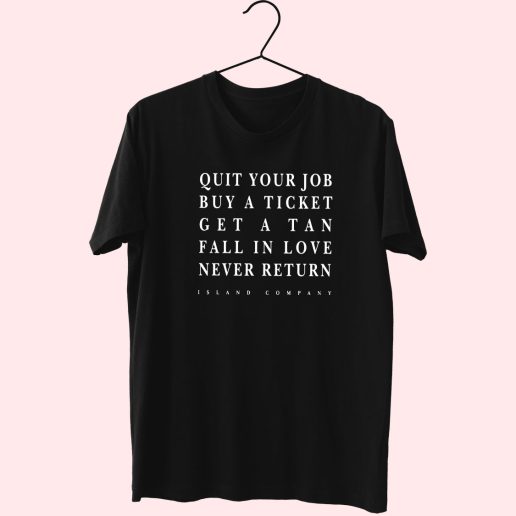 Quit Your Job Buy A Ticket Island Company Trendy 70s T Shirt Outfit