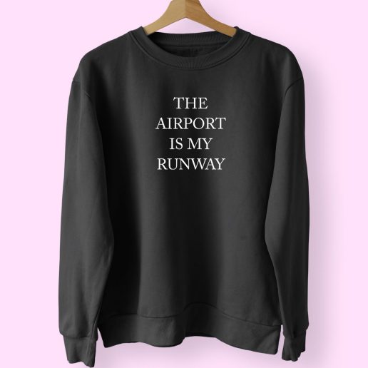 The Airport Is My Runway Vintage 70s Sweatshirt