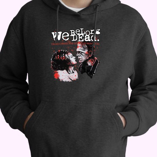 The Bride Of Frankenstein We Belong Dead Fashionable 2 70s Basic Hoodie 1.jpeg