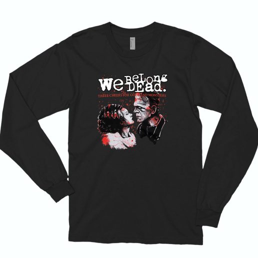 The Bride Of Frankenstein We Belong Dead Fashionable 2 70s Long Sleeve T shirt