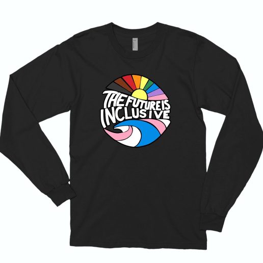 The Future Is Inclusive 80s Long Sleeve T Shirt Style