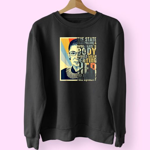 The States Controlling A Womans Body Rbgquote Trendy 80s Sweatshirt