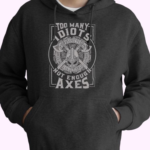 Too Many Idiots Not Enough Axes 80s Oversized Hoodie