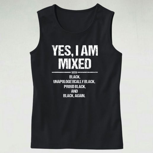 Yes I Am Mixed With Black Proud Tank Top Outfit