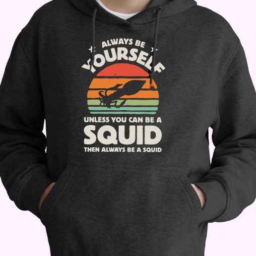 Always Be Yourself Squid Sunset Cute Hoodie