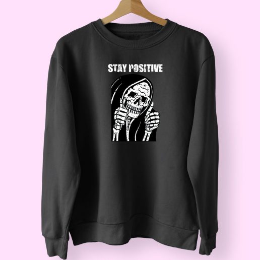 Always Stay Positive Funny Skull Skeleton Cute Sweatshirt