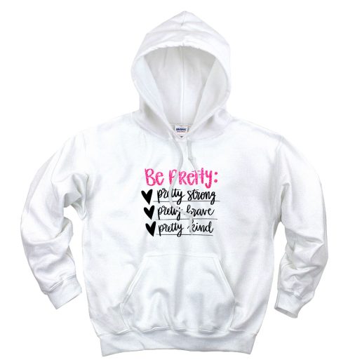 Be Pretty And Be Strong Aesthetic Graphic Hoodie