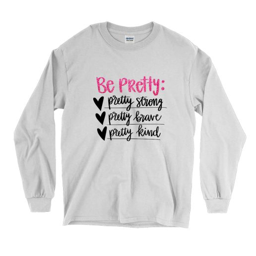 Be Pretty And Be Strong Vintage Long Sleeve Shirt