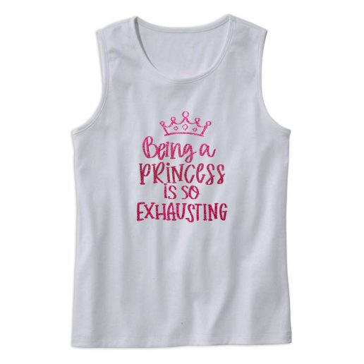 Being A Princess Is So Exhausting Tank Top Outfit