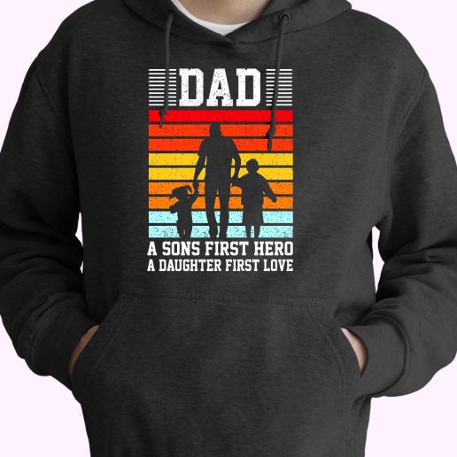 Dad A Sons First Hero A Daughter First Love Cute Hoodie