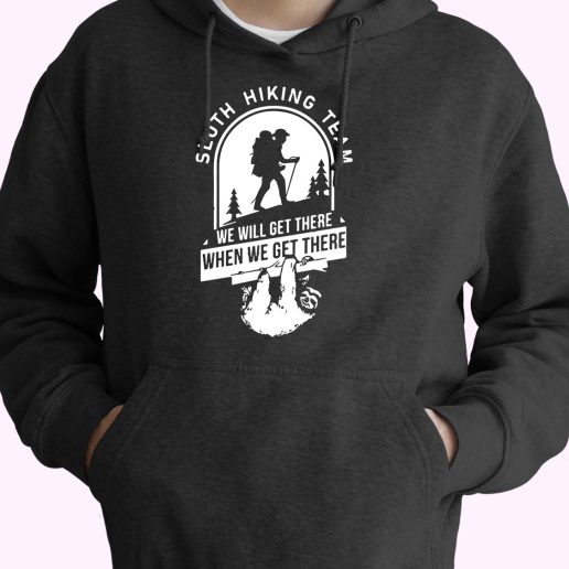 Funny Sloth Hiking Team Quotes Cute Hoodie