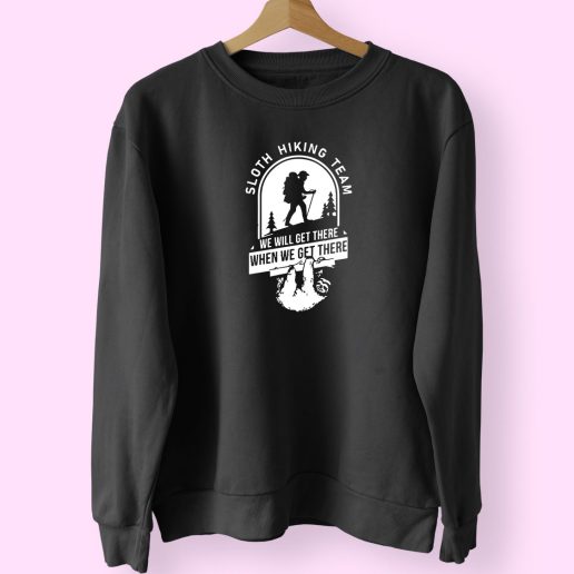 Funny Sloth Hiking Team Quotes Cute Sweatshirt