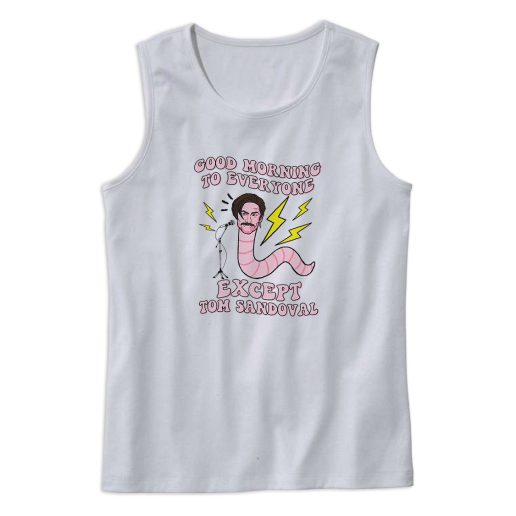 Good Morning To Everyone Worm With Mustache Tank Top Outfit