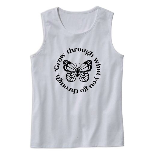 Grow Through What You Go Through Butterfly Cute Tank Top