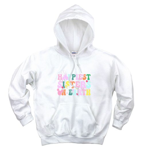 Happiest Sisters On The Earth Cute Hoodie