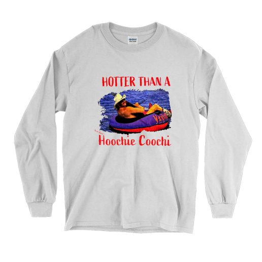 Hotter Than Hoochie Coochi Vintage Long Sleeve Shirt