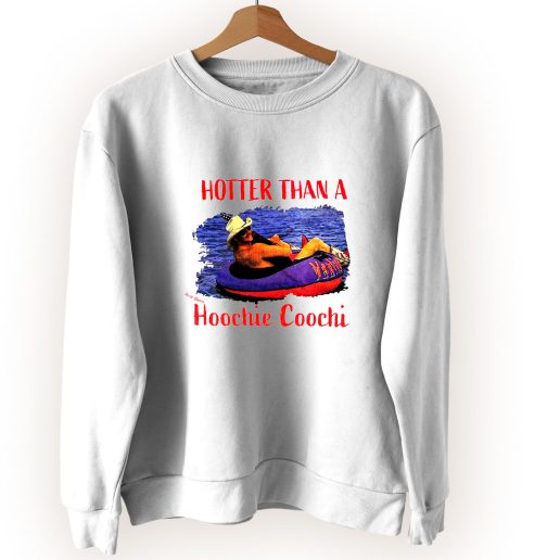 Hotter Than Hoochie Coochi Vintage Sweatshirt