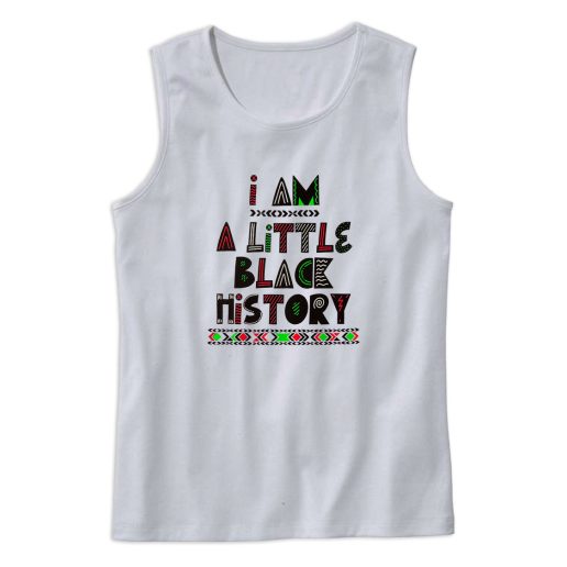 I Am A Little Black History Tank Top Outfit