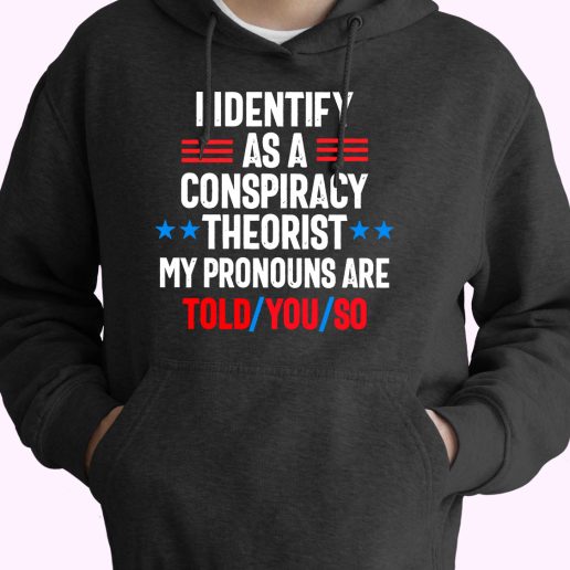 I Identify As A Conspiracy Theorist Cute Hoodie