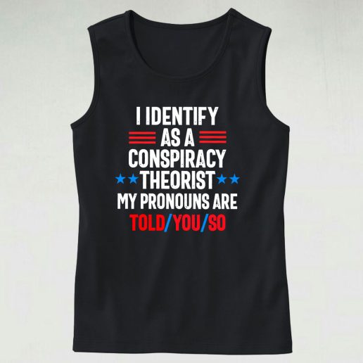 I Identify As A Conspiracy Theorist Cute Tank Top