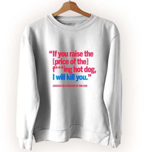 If You Raise The Price Of The Hot Dog Vintage Sweatshirt