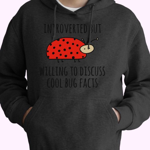 Introverted But Willing To Discuss Cool Bug Cute Hoodie