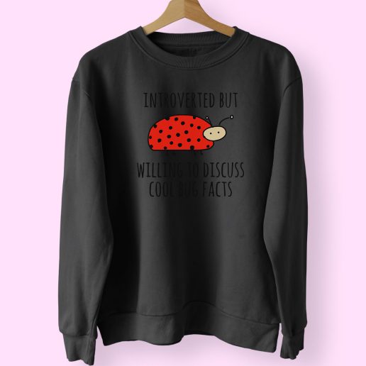 Introverted But Willing To Discuss Cool Bug Cute Sweatshirt