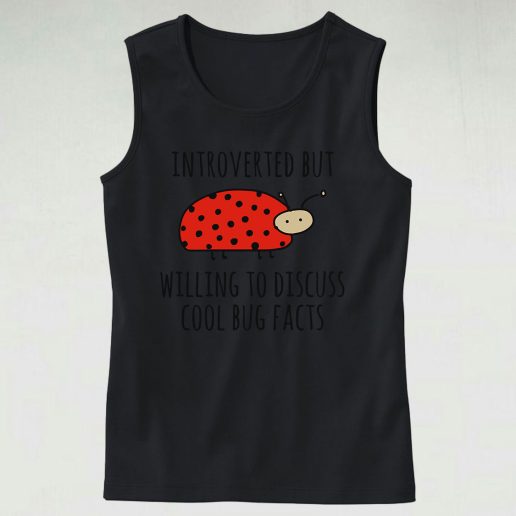 Introverted But Willing To Discuss Cool Bug Cute Tank Top