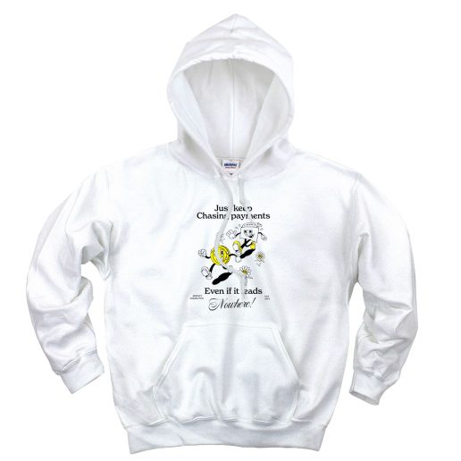 Just Keep Chasing Payments Cute Hoodie