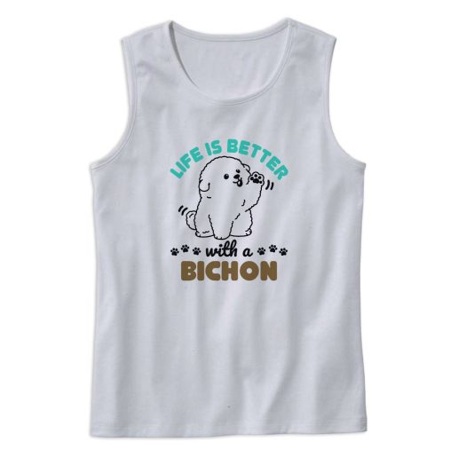 Life Is Better With A Bichon Frise Dog Tank Top Outfit